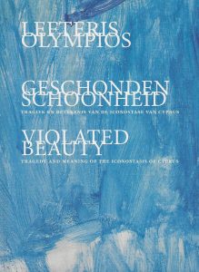 Violated beauty : tragedy and meaning of the iconostasis of Cyprus